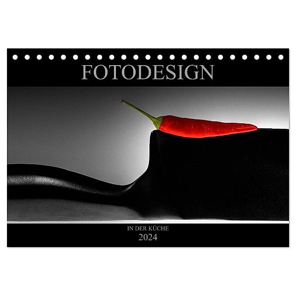 Fotodesign in der Küche (Tischkalender 2024 DIN A5 quer), CALVENDO Monatskalender, Helmut Probst