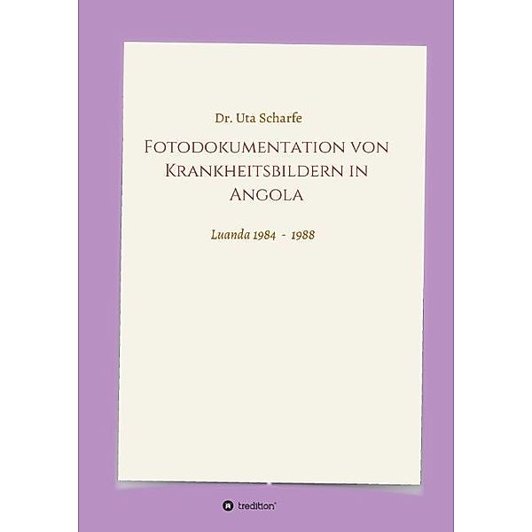 Fotodokumentation von Krankheitsbildern in Angola, Uta Scharfe