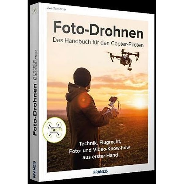 Fotodrohnen - Das Handbuch für den Copterpiloten, Uwe Schneider