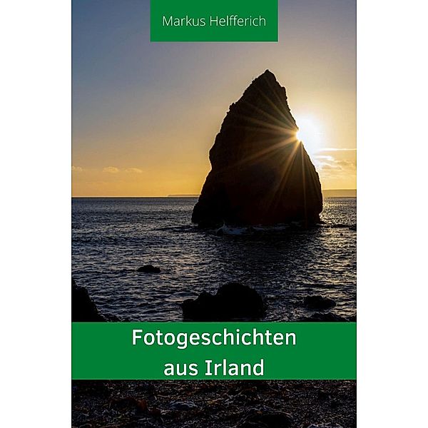 Fotogeschichten aus Irland, Markus Helfferich