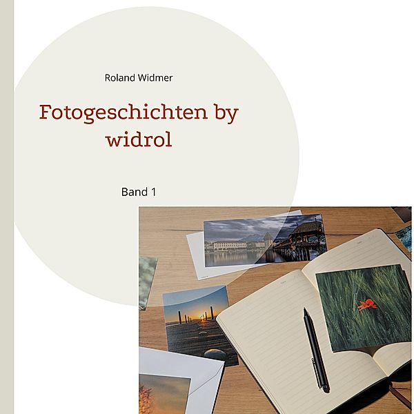 Fotogeschichten by widrol / Fotogeschichten by widrol Bd.1, Roland Widmer