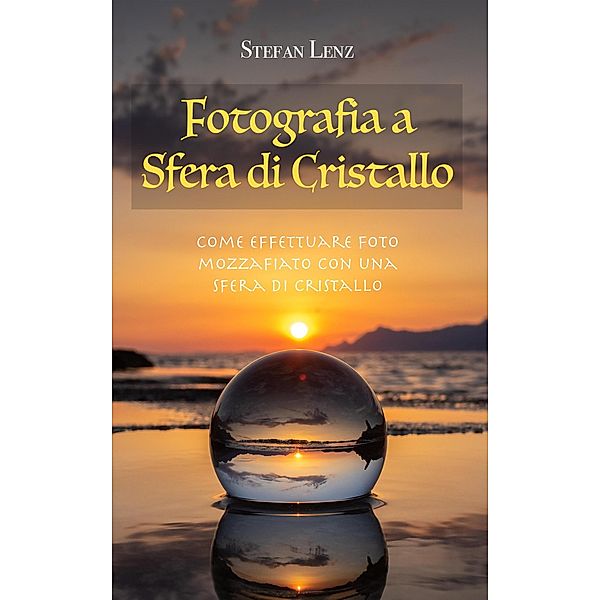 Fotografia a Sfera di Cristallo, Stefan Lenz