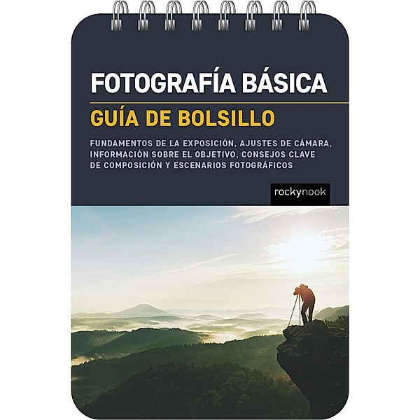 Fotografía básica: Guía de bolsillo (Basic Photography: Pocket Guide) / The Pocket Guide Series for Photographers Bd.31, Rocky Nook