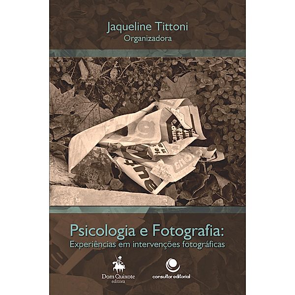 Fotografia e Psicologia, Jaqueline Tittoni, Ângelo Brandelli Costa, Guilherme Mautone, Vanessa Maurente, Rafael Dihel, Cleci Maraschin, Daniela Duarte Dias, Renata Ghisleni de Oliveira, Paula Marques da Silva