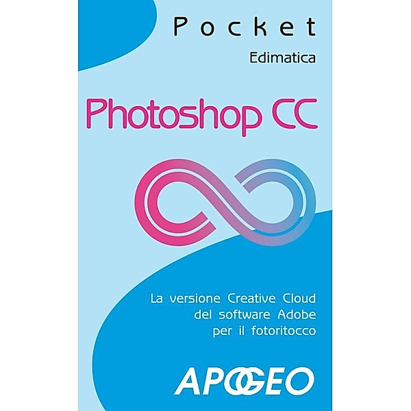 Fotografia e video: Photoshop CC, Edimatica Edimatica