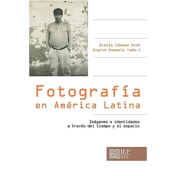 Fotografía en América Latina, Gisela Cánepa Koch, Ingrid Kummels