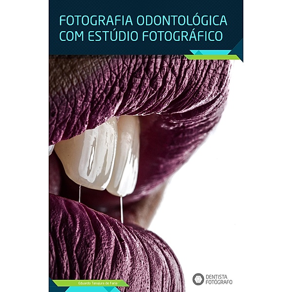 Fotografia Odontológica com Estúdio Fotográfico, Eduardo Tanajura de Faria
