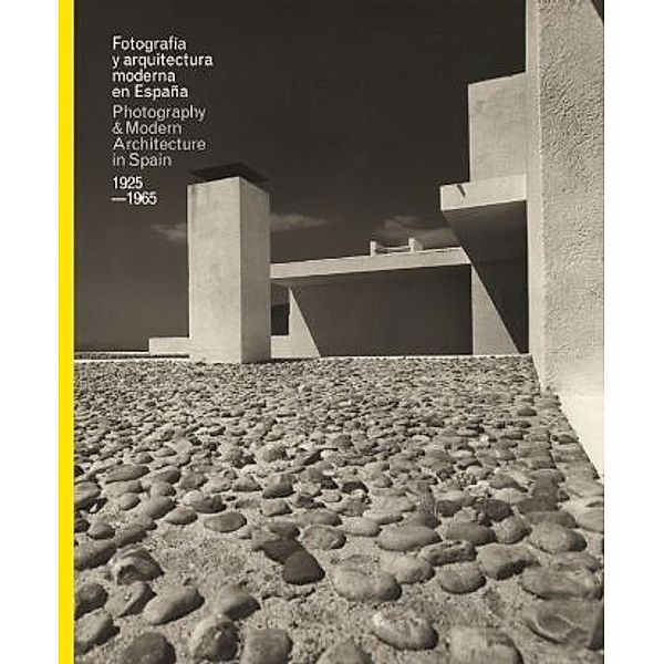 Fotografia y Arquitectura Moderna En Espana/Photography & Modern Architecure in Spain, 1925-1965