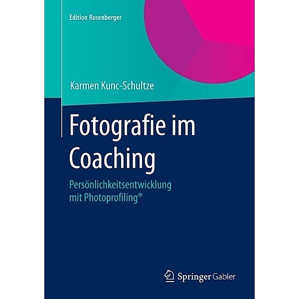 Fotografie im Coaching / Edition Rosenberger, Karmen Kunc-Schultze