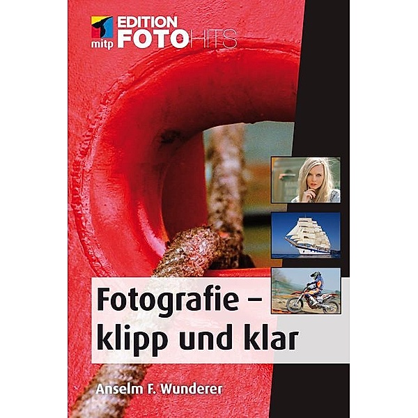Fotografie - klipp und klar, Anselm F. Wunderer