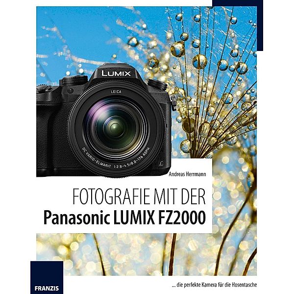 Fotografie mit der Panasonic LUMIX FZ2000, Andreas Herrmann