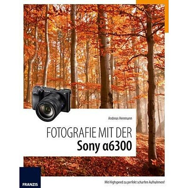 Fotografie mit der Sony a6300, Andreas Herrmann