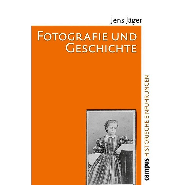 Fotografie und Geschichte / Historische Einführungen Bd.7, Jens Jäger