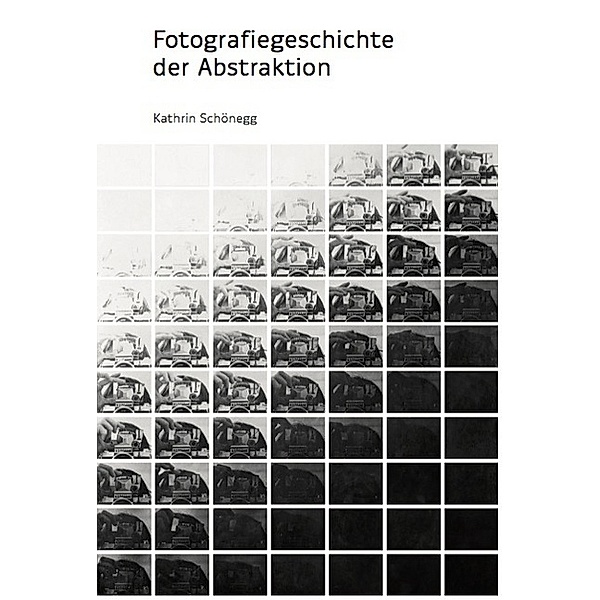 Fotografiegeschichte der Abstraktion, Kathrin Schönegg
