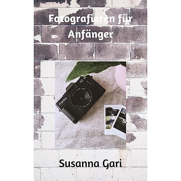 Fotografieren für Anfänger, Susanna Gari