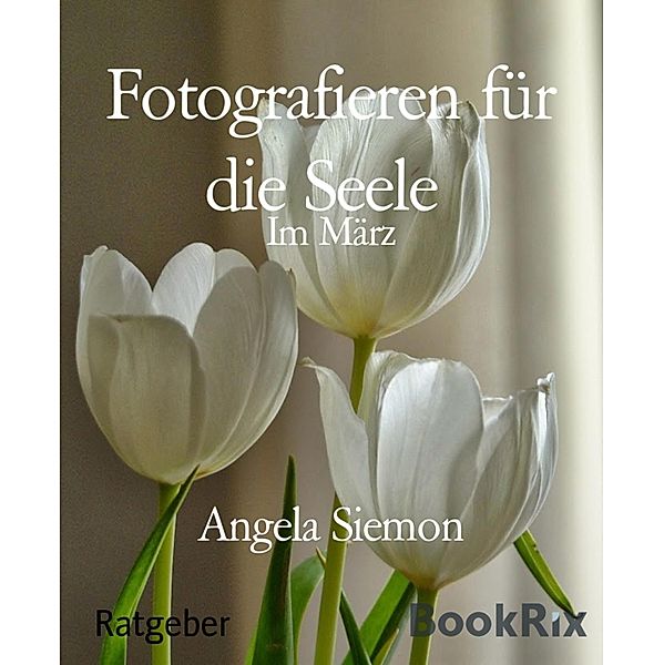 Fotografieren für die Seele, Angela Siemon