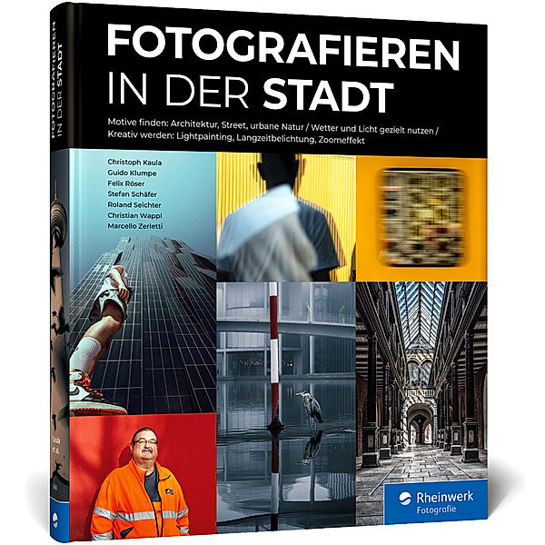 Fotografieren in der Stadt, Christoph Kaula, Guido Klumpe, Felix Röser, Stefan Schäfer, Roland Seichter, Christian Wappl, Marcello Zerletti