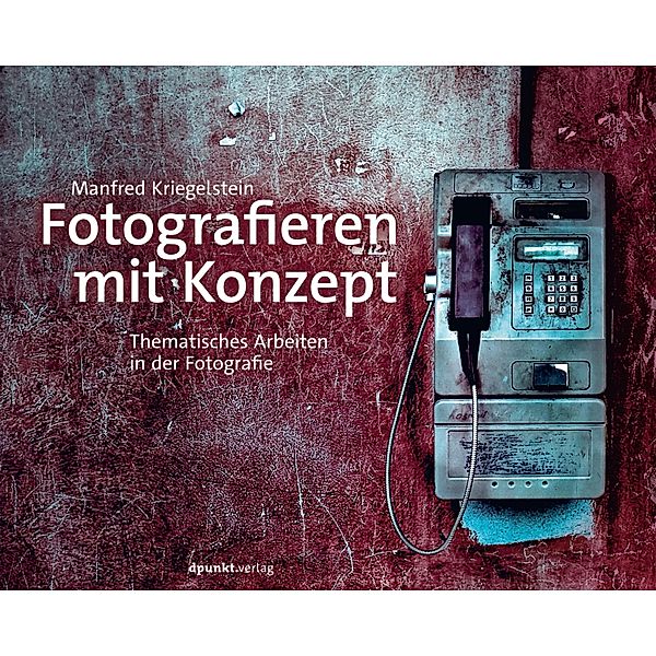 Fotografieren mit Konzept, Manfred Kriegelstein