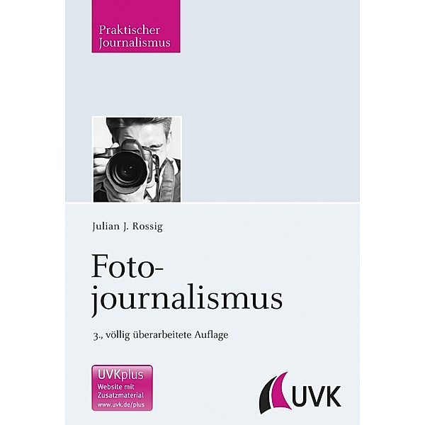 Fotojournalismus / Praktischer Journalismus Bd.66, Julian J. Rossig