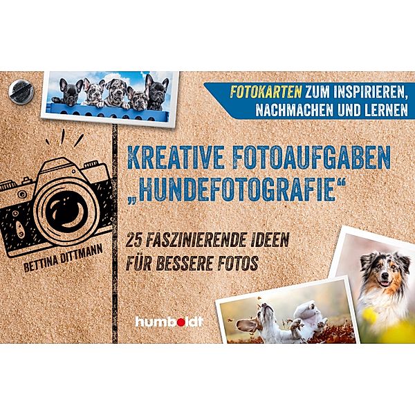 Fotokarten. Kreative Fotoaufgaben Hundefotografie, Bettina Dittmann