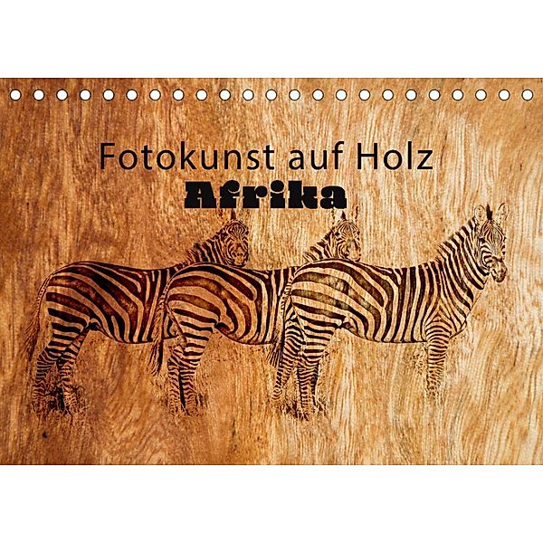 Fotokunst auf Holz - Afrika (Tischkalender 2023 DIN A5 quer), ElliGraphiX