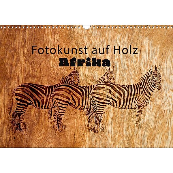Fotokunst auf Holz - Afrika (Wandkalender 2020 DIN A3 quer)
