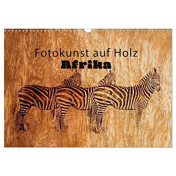 Fotokunst auf Holz - Afrika (Wandkalender 2024 DIN A3 quer), CALVENDO Monatskalender, ElliGraphiX