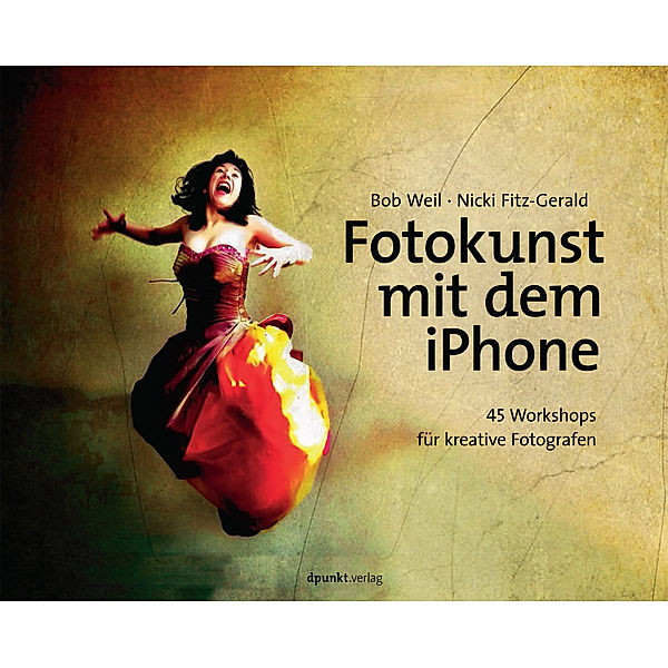 Fotokunst mit dem iPhone, Bob Weil, Nicki Fitz-Gerald