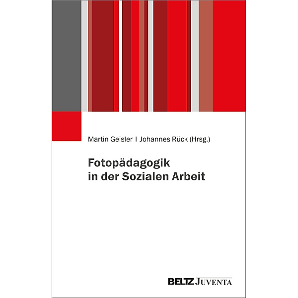 Fotopädagogik in der Sozialen Arbeit, Martin Geisler, Johannes Rück