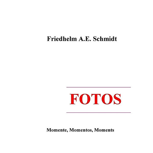 Fotos, Friedhelm A. E. Schmidt