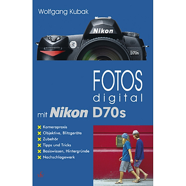 Fotos digital mit Nikon D70s, Wolfgang Kubak