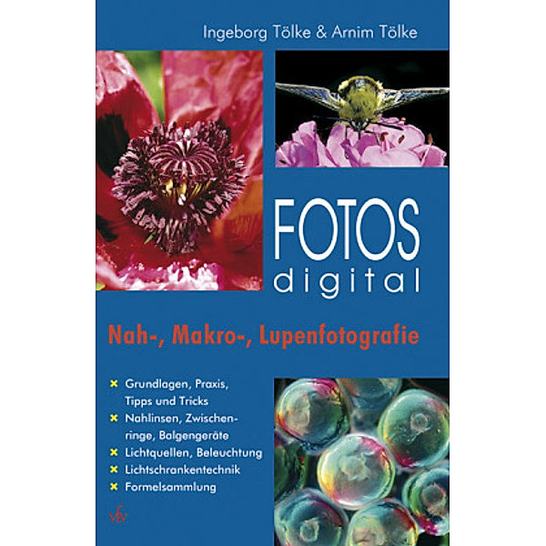 Fotos digital - Nah-, Makro-, Lupenfotografie, Ingeborg Tölke, Arnim Tölke