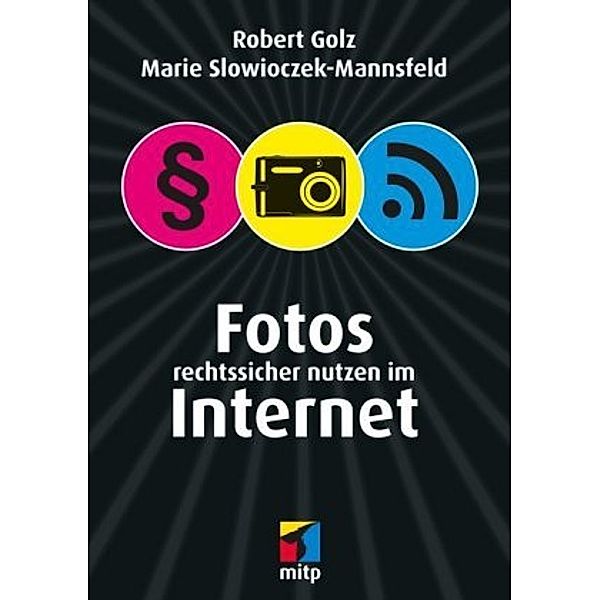 Fotos rechtssicher nutzen im Internet, Robert Golz, Marie Slowioczek