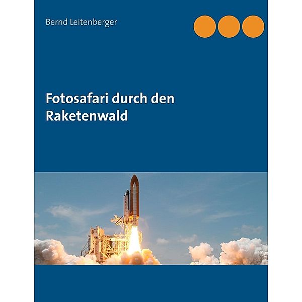 Fotosafari durch den Raketenwald, Bernd Leitenberger