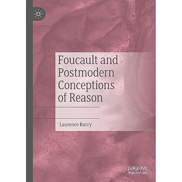 Foucault and Postmodern Conceptions of Reason / Progress in Mathematics, Laurence Barry