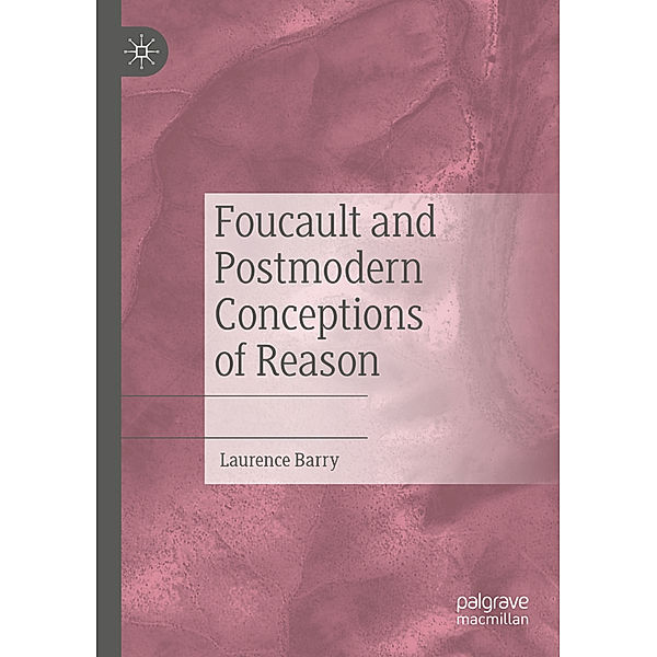Foucault and Postmodern Conceptions of Reason, Laurence Barry