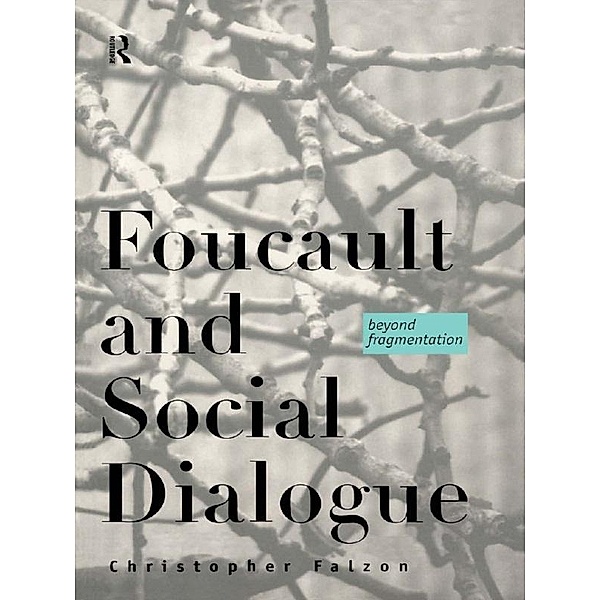 Foucault and Social Dialogue, Chris Falzon