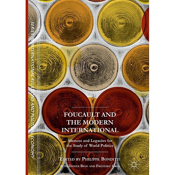Foucault and the Modern International / The Sciences Po Series in International Relations and Political Economy