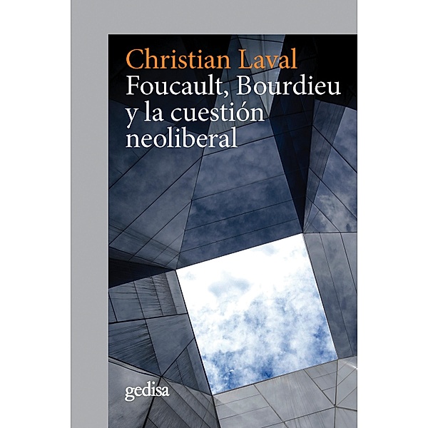 Foucault, Bourdieu y la cuestión neoliberal, Christian Laval