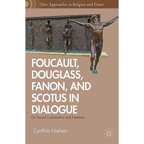 Foucault, Douglass, Fanon, and Scotus in Dialogue, C. Nielsen