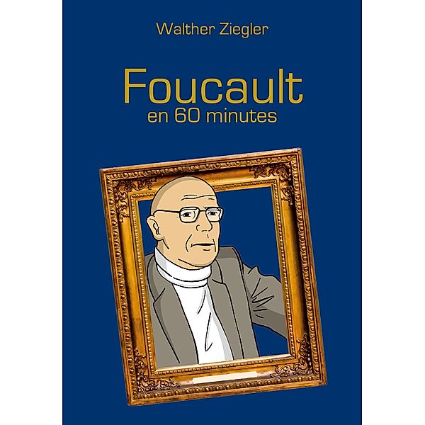 Foucault en 60 minutes, Walther Ziegler