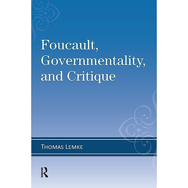 Foucault, Governmentality, and Critique, Thomas Lemke