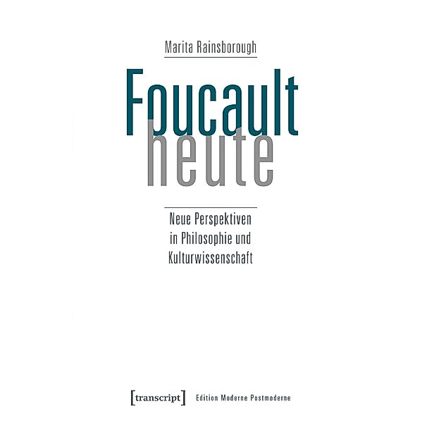 Foucault heute / Edition Moderne Postmoderne, Marita Rainsborough