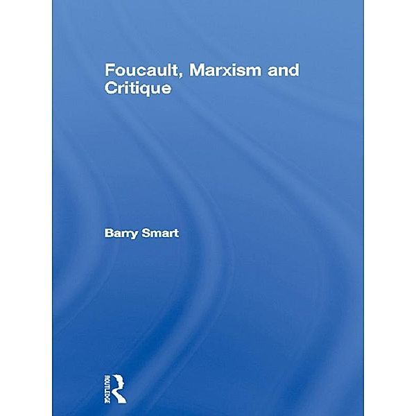 Foucault, Marxism and Critique, Barry Smart