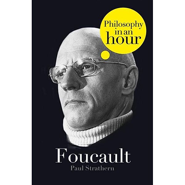 Foucault: Philosophy in an Hour, Paul Strathern