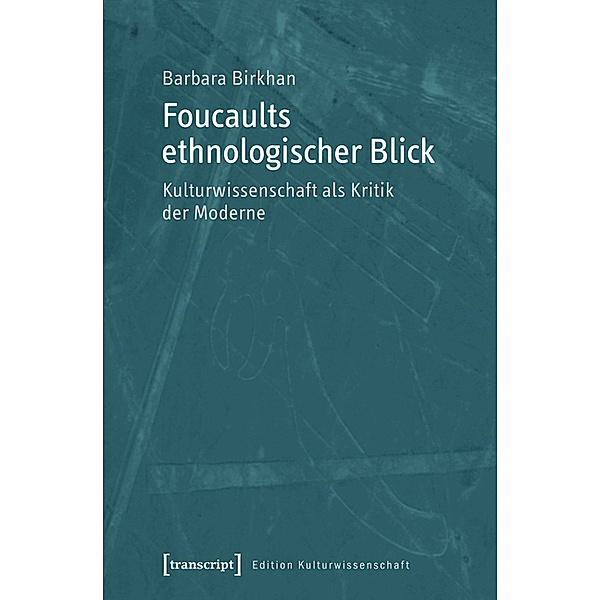 Foucaults ethnologischer Blick / Edition Kulturwissenschaft Bd.17, Barbara Birkhan