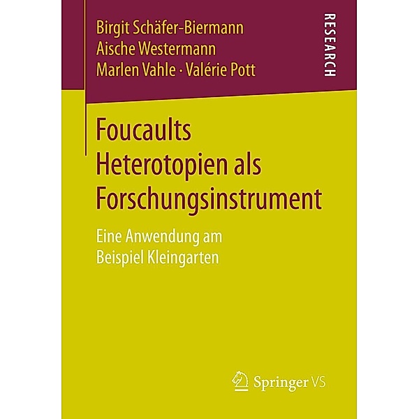 Foucaults Heterotopien als Forschungsinstrument, Birgit Schäfer-Biermann, Aische Westermann, Marlen Vahle, Valérie Pott