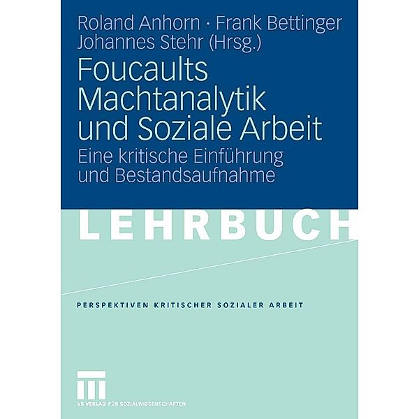 Foucaults Machtanalytik und Soziale Arbeit / Perspektiven kritischer Sozialer Arbeit