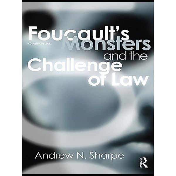 Foucault's Monsters and the Challenge of Law, Alex Sharpe