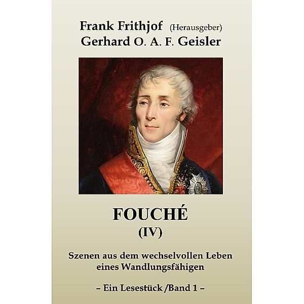 Fouché (IV) - Band 1, Gerhard O.A.F. Geisler